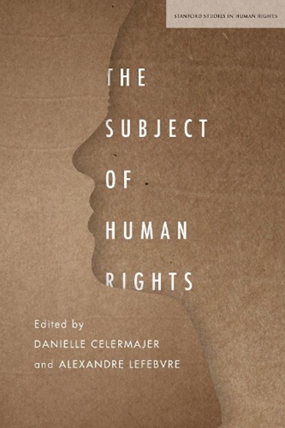 The Subject of Human Rights, Danielle Celermajer ; Alexandre Lefebvre - Gebonden - 9781503613195