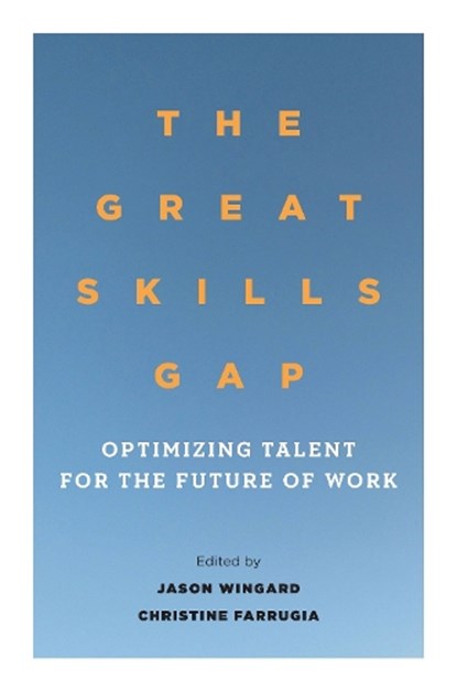 The Great Skills Gap, Jason Wingard ; Christine Farrugia - Gebonden - 9781503613539