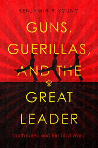 Guns, Guerillas, and the Great Leader, Benjamin R. Young - Paperback - 9781503627635
