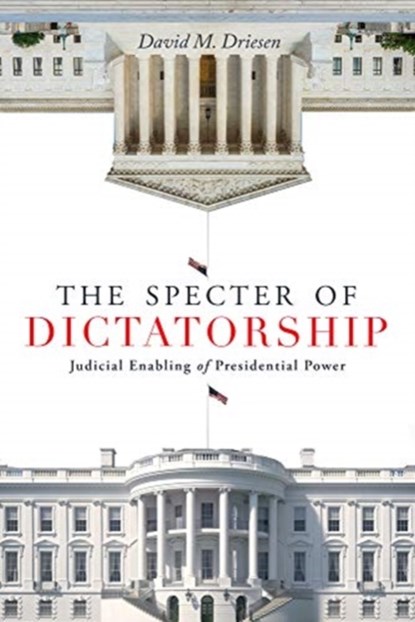 The Specter of Dictatorship, David M. Driesen - Paperback - 9781503628618