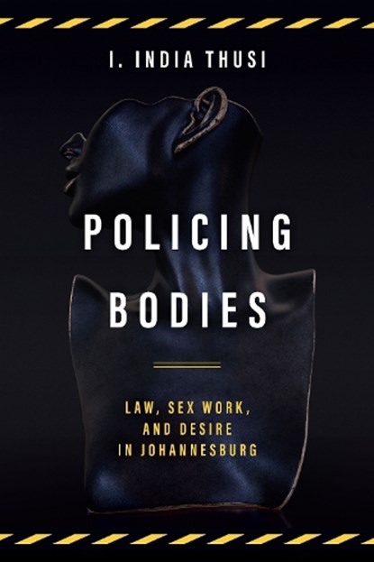 Policing Bodies, I. India Thusi - Paperback - 9781503629745