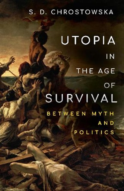 Utopia in the Age of Survival, S. D. Chrostowska - Paperback - 9781503629998