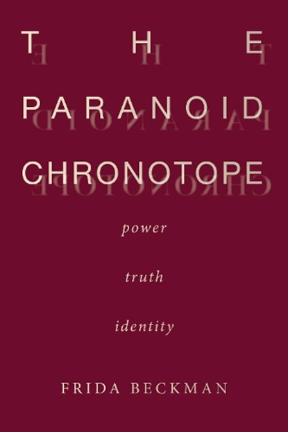 The Paranoid Chronotope, Frida Beckman - Gebonden - 9781503630482
