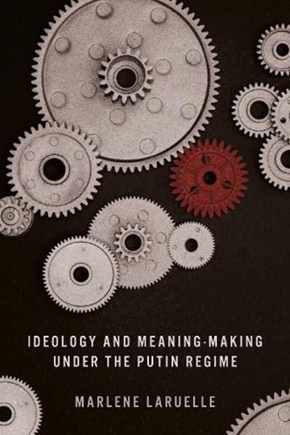 Ideology and Meaning-Making under the Putin Regime, Marlene Laruelle - Gebonden - 9781503631397