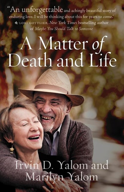 A Matter of Death and Life, Irvin D. Yalom ; Marilyn Yalom - Paperback - 9781503632585