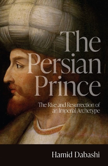 The Persian Prince, Hamid Dabashi - Paperback - 9781503636231