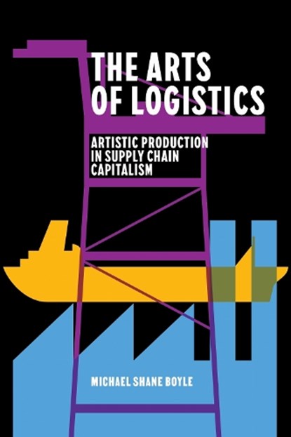 The Arts of Logistics, Michael Shane Boyle - Paperback - 9781503640436