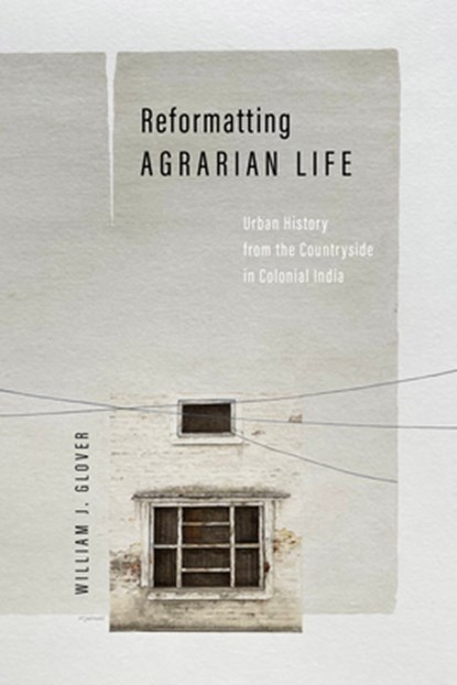 Reformatting Agrarian Life, William J. Glover - Gebonden - 9781503641853
