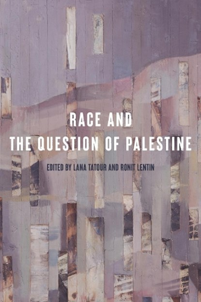Race and the Question of Palestine, Lana Tatour ; Ronit Lentin - Gebonden - 9781503642133