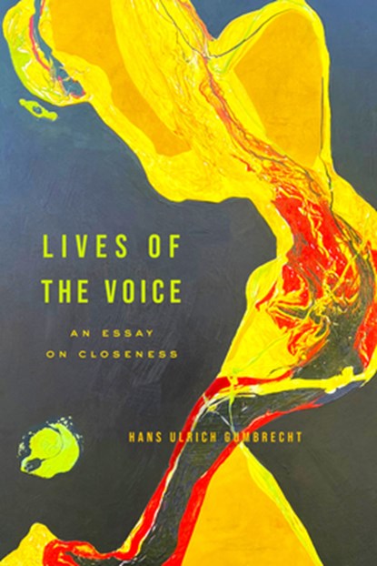 Lives of the Voice, Hans Ulrich Gumbrecht - Gebonden - 9781503642485