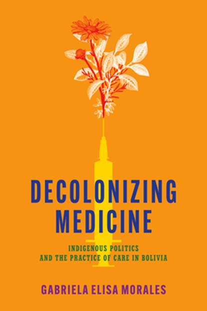 Decolonizing Medicine, Gabriela Elisa Morales - Paperback - 9781503642720