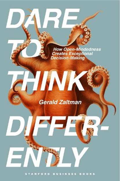 Dare to Think Differently, Gerald Zaltman - Gebonden - 9781503644298