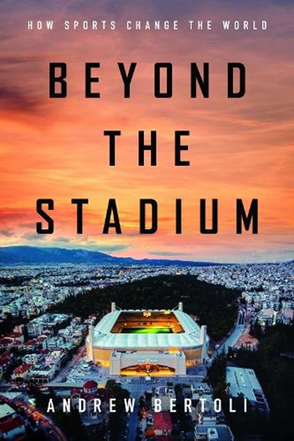 Beyond the Stadium, Andrew Bertoli - Gebonden - 9781503645257