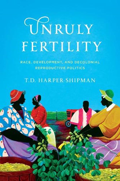 Unruly Fertility, T.D. Harper-Shipman - Paperback - 9781503647121