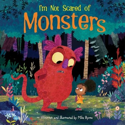 I'm Not Scared of Monsters, Mike Byrne - Gebonden - 9781503767607