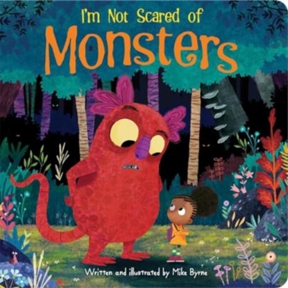 I'm Not Scared of Monsters, Mike Byrne - Gebonden - 9781503772908