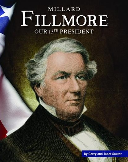 Millard Fillmore: Our 13th President, Gerry Souter - Gebonden - 9781503844056