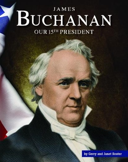 James Buchanan: Our 15th President, SOUTER,  Gerry - Gebonden - 9781503844070