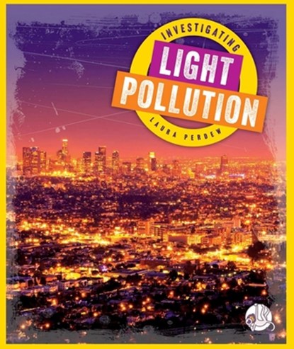Investigating Light Pollution, Laura Perdew - Gebonden - 9781503858084