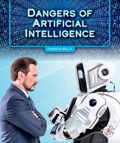 Dangers of Artificial Intelligence, Christa Kelly - Gebonden - 9781503893795