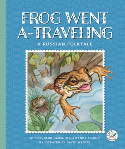 Frog Went A-Traveling: A Russian Folktale, Vsevolod Garshin - Gebonden - 9781503894068