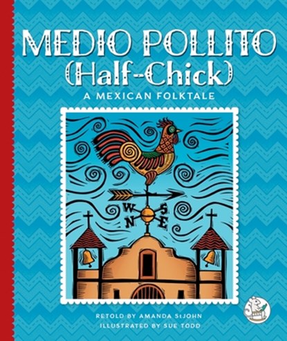 Medio Pollito (Half-Chick): A Mexican Folktale, Amanda Stjohn - Gebonden - 9781503894105