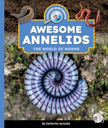 Awesome Annelids: The World of Worms, Catherine Ipcizade - Gebonden - 9781503894518