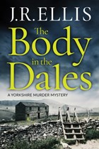 The Body in the Dales | J. R. Ellis | 