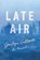 Late Air, Jaclyn Gilbert - Gebonden - 9781503903586