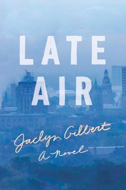 Late Air, Jaclyn Gilbert - Gebonden - 9781503903586
