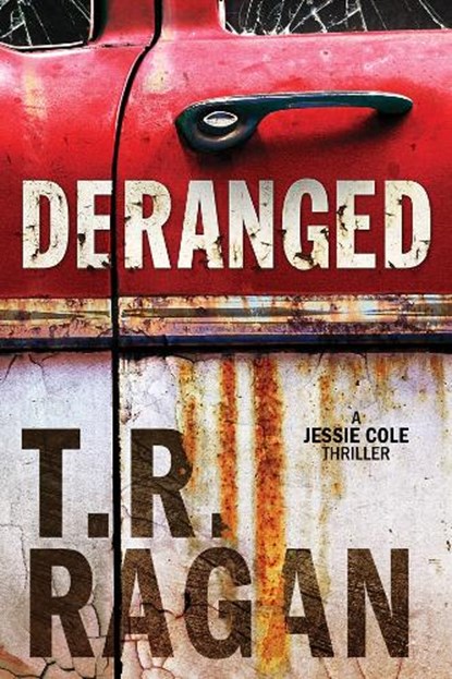 Deranged, T. R. Ragan - Paperback - 9781503904293