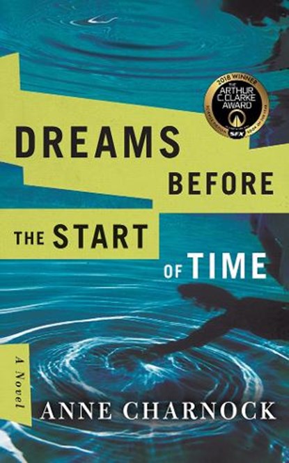 Dreams Before the Start of Time, Anne Charnock - Paperback - 9781503934726