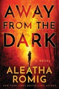 Away from the Dark | Aleatha Romig | 
