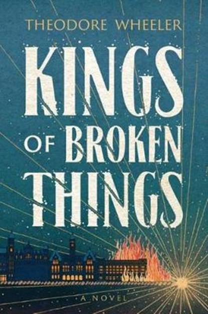 Kings of Broken Things, Theodore Wheeler - Paperback - 9781503941465