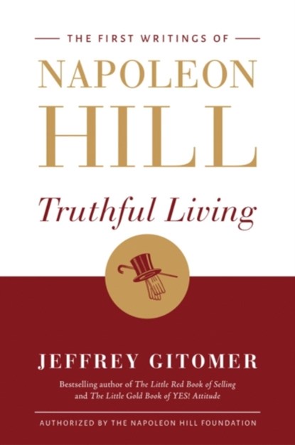 Truthful Living, Napoleon Hill ; Jeffrey Gitomer - Gebonden - 9781503942011