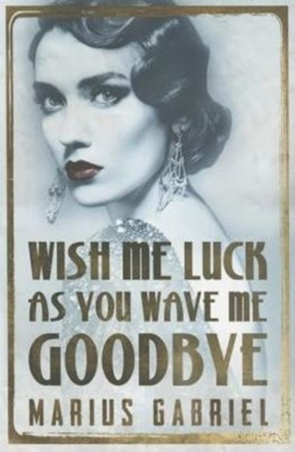Wish Me Luck As You Wave Me Goodbye, Marius Gabriel - Paperback - 9781503945227
