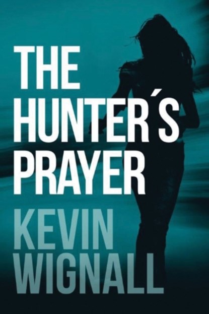 The Hunter's Prayer, Kevin Wignall - Paperback - 9781503946453