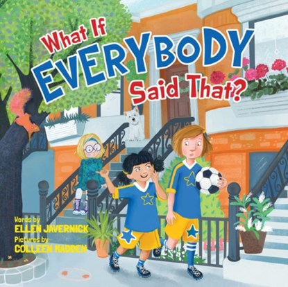 What If Everybody Said That?, Ellen Javernick - Gebonden - 9781503948952