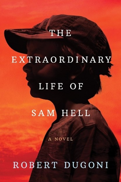 The Extraordinary Life of Sam Hell, Robert Dugoni - Paperback - 9781503948976