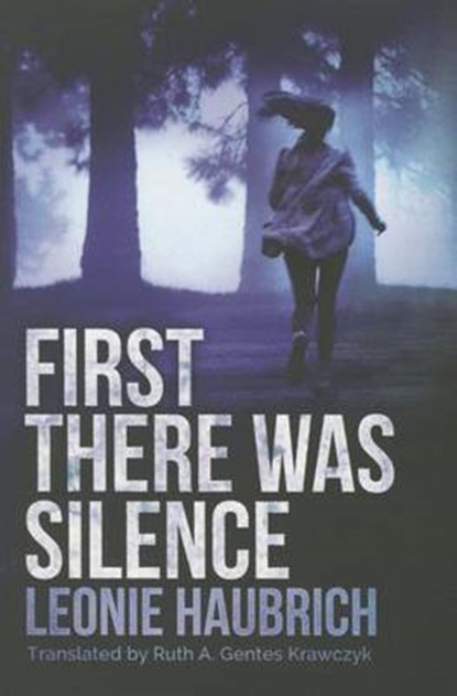 First There Was Silence, Leonie Haubrich ; Ruth Gentes Krawczyk - Paperback - 9781503951020