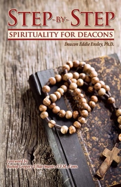 Step-by-Step Spirituality for Deacons, Eddie Ensley - Ebook - 9781504000154