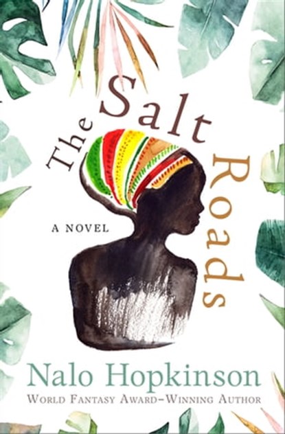 The Salt Roads, Nalo Hopkinson - Ebook - 9781504001168