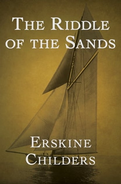 The Riddle of the Sands, Erskine Childers - Ebook - 9781504001427
