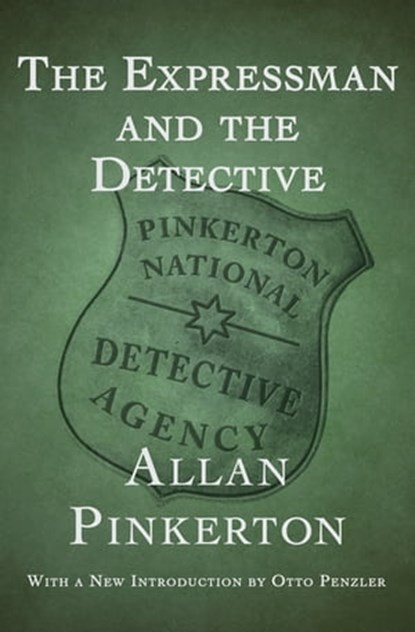 The Expressman and the Detective, Allan Pinkerton - Ebook - 9781504001489