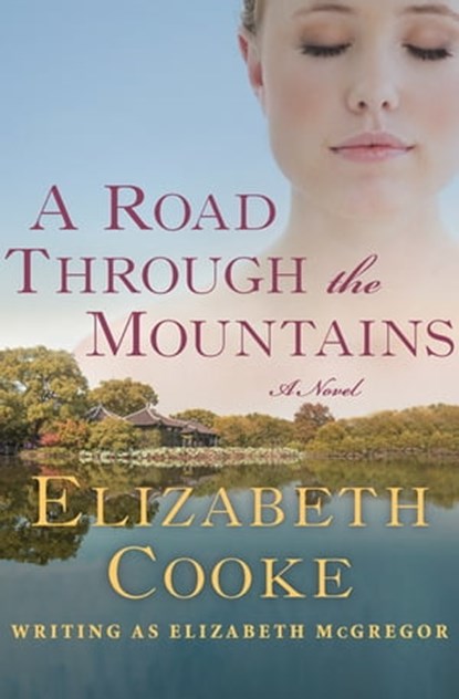 A Road Through the Mountains, Elizabeth Cooke - Ebook - 9781504006873