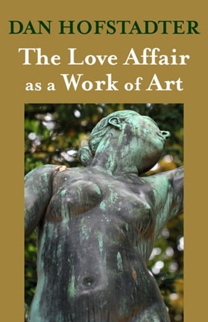 The Love Affair as a Work of Art, Dan Hofstadter - Ebook - 9781504008099