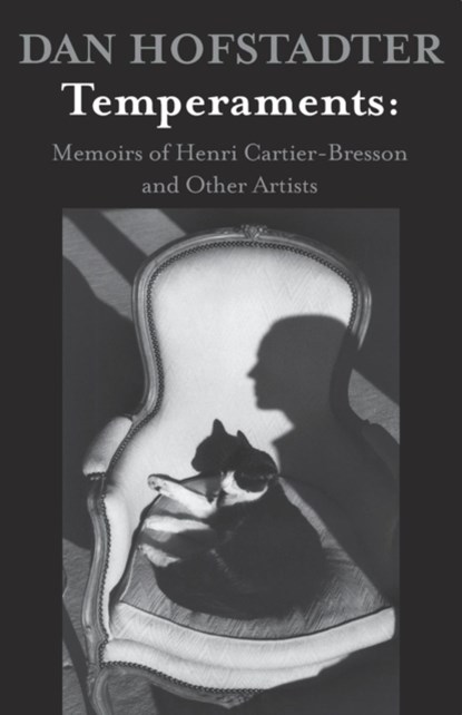 Temperaments: Memoirs of Henri Cartier-Bresson and Other Artists, Dan Hofstadter - Paperback - 9781504008129
