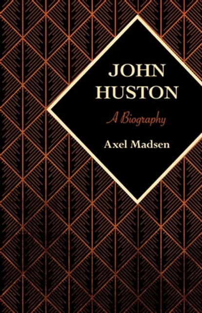 John Huston, Axel Madsen - Ebook - 9781504008587