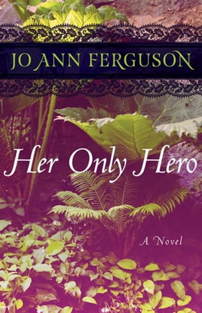 Her Only Hero, Jo Ann Ferguson - Ebook - 9781504008976