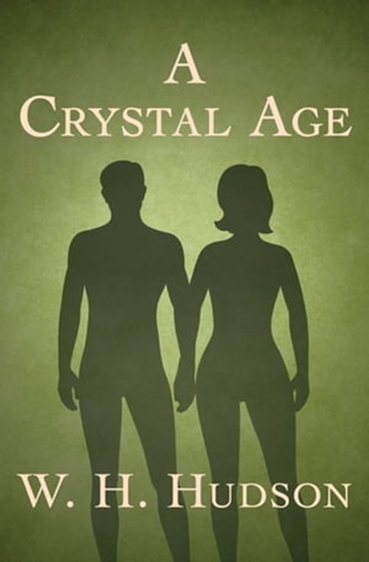 A Crystal Age, W. H. Hudson - Ebook - 9781504010733